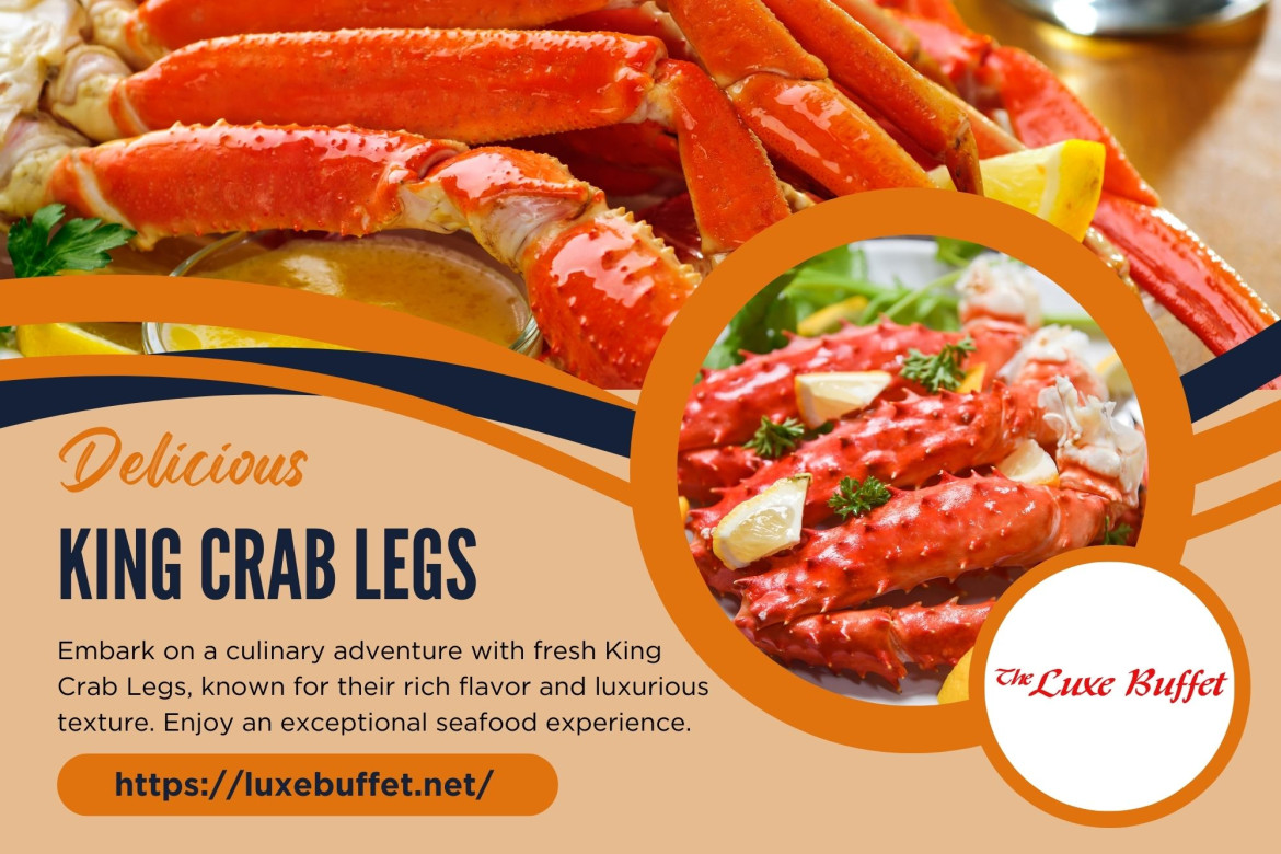 Luxe Buffet’s King Crab Legs - The King of Seafood Feasts